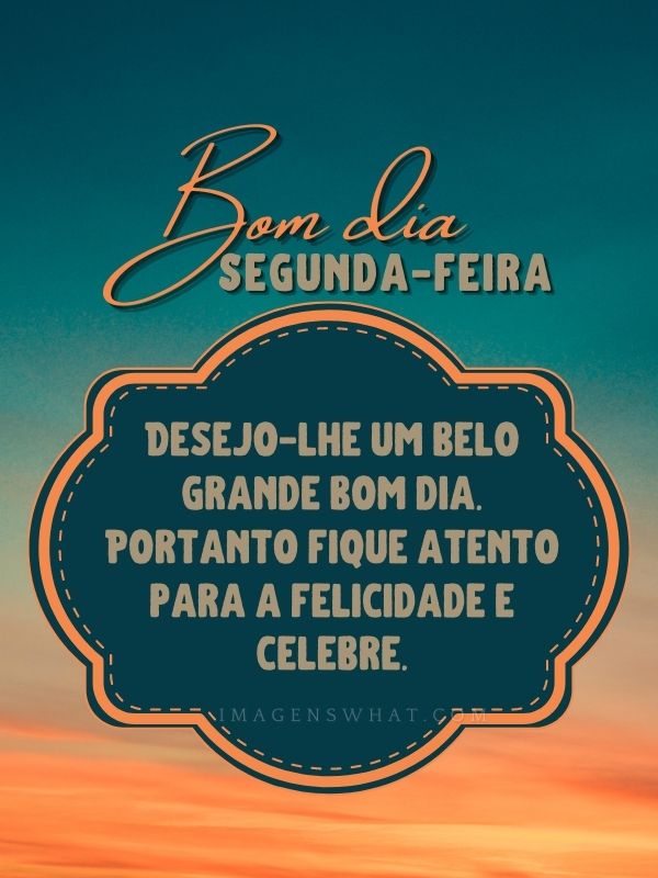 Celebre a vida com felicidade - Imagens de Bom dia segunda-feira com Mensagens