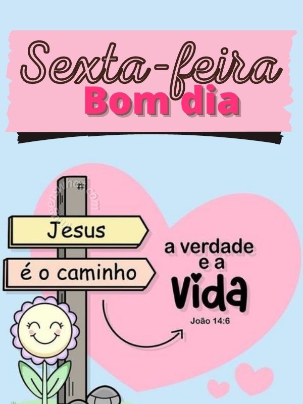 Bom dia sexta-feira Jesus é o caminho