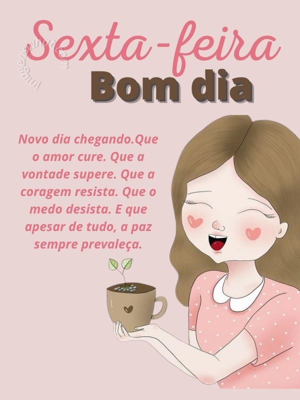 Bom dia sexta feira chegando com muita paz