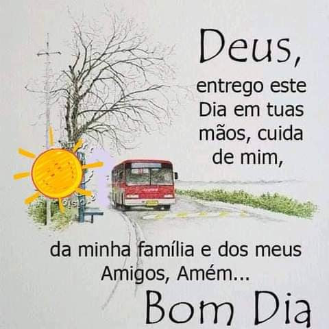 Deus cuide de mim, e da minha familia, bom dia.