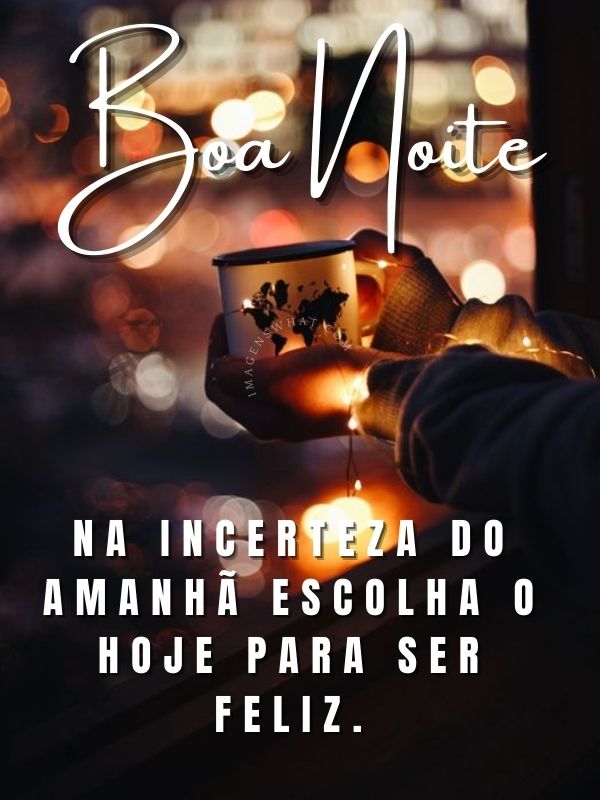 Manhã de escolhas para ser feliz - Imagens de Boa noite com Mensagens de Carinho