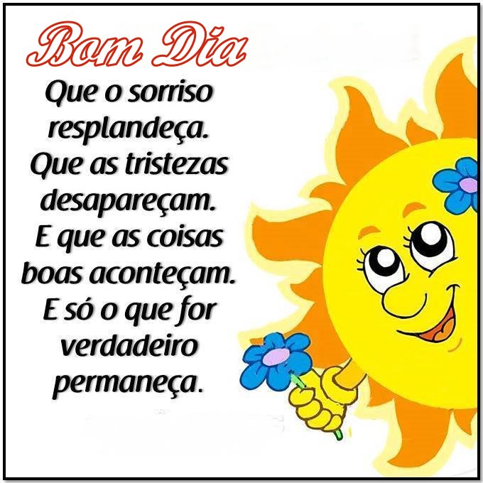 Bom dia! Que o sorriso resplandeça...