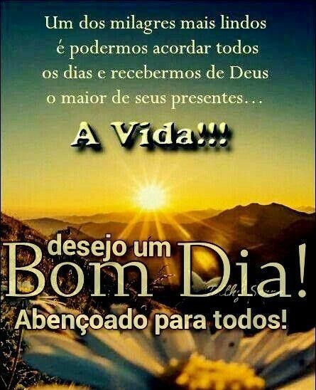 Agradeça sempre a Deus pela vida, bom dia.