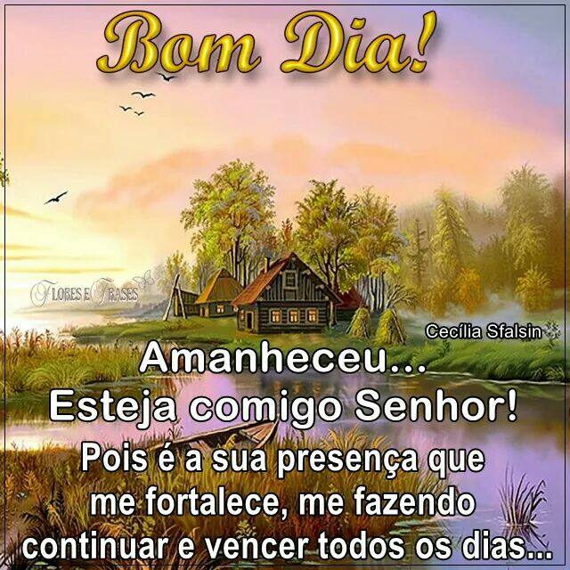 A presença de Deus te fortalece e te faz vencer, bom dia.