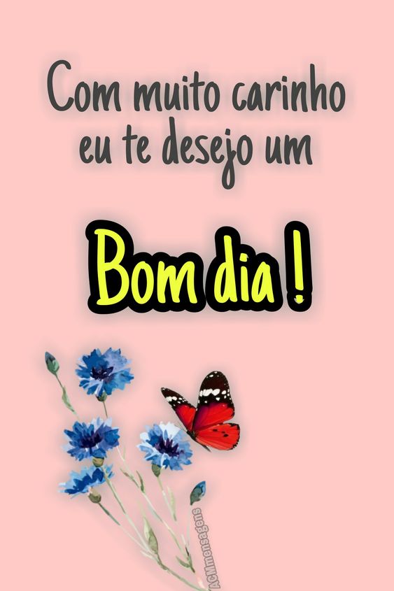 Com muito carinho desejo bom dia