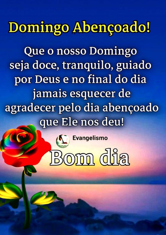 Que nosso domingo seja doce com Mensagem de Feliz Domingo Abençoado e Bom dia!