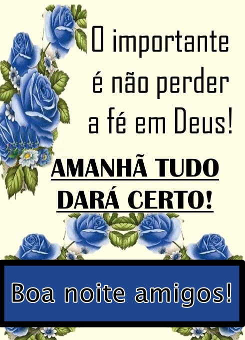 Boa noite amigos fé em Deus.