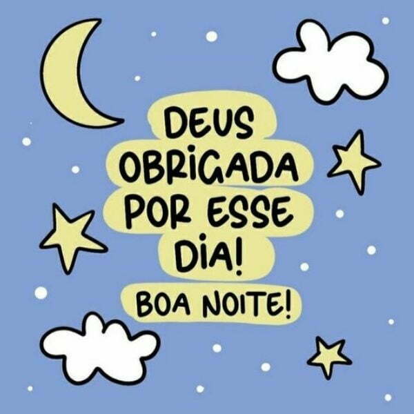 Deus obrigada por esse dia, boa noite!