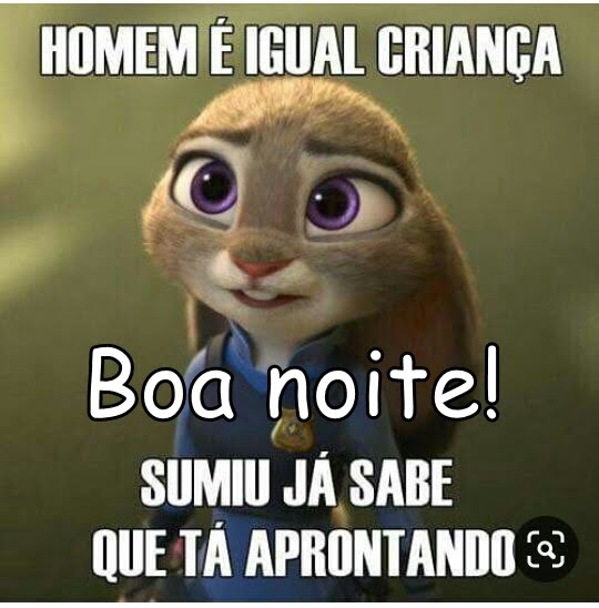 Boa noite é igual criança.