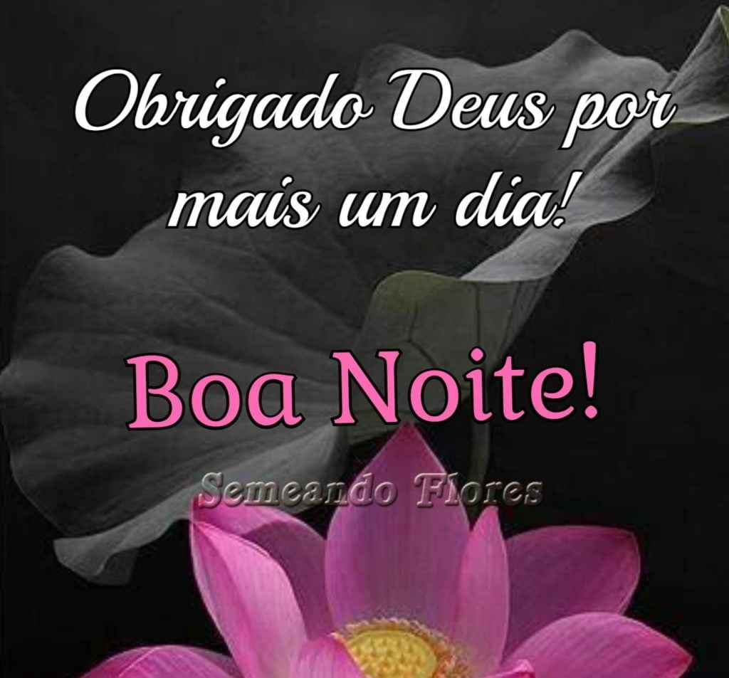 Boa noite obrigado Deus.