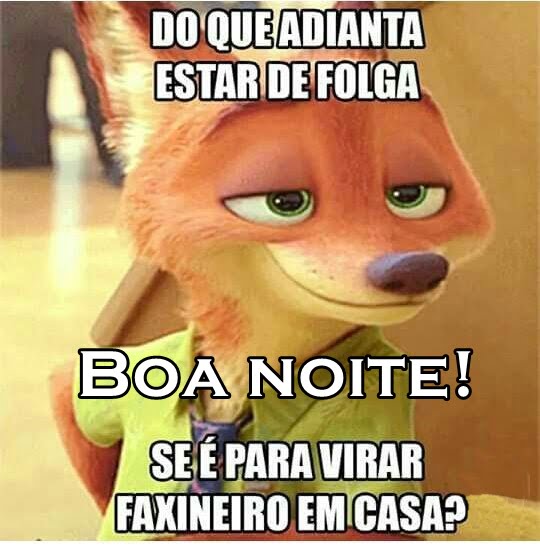 Boa noite do que adianta estar de folga.