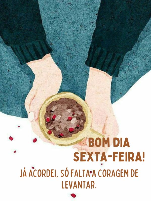 Bom dia sexta feira de coragem