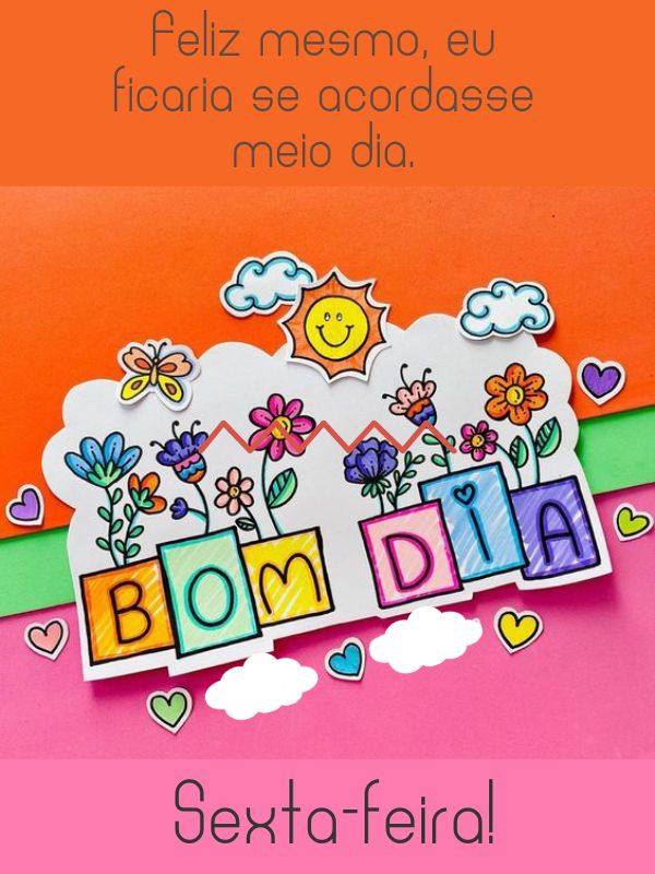 bom dia sexta feira feliz