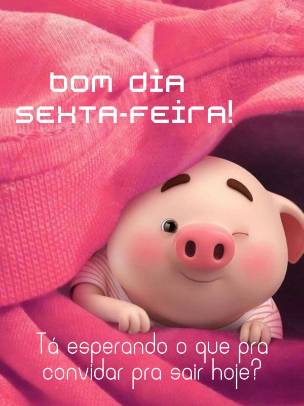 bom dia sexta feira vamos sair