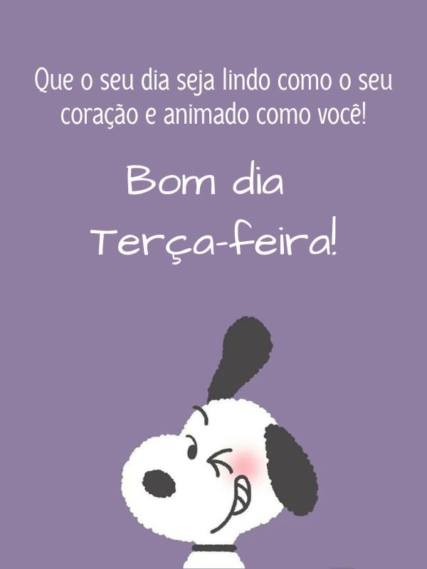 Bom dia terça-feira Snoopy animado como você!