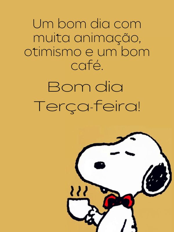 Bom dia terça-feira Snoopy com frases animadíssimas