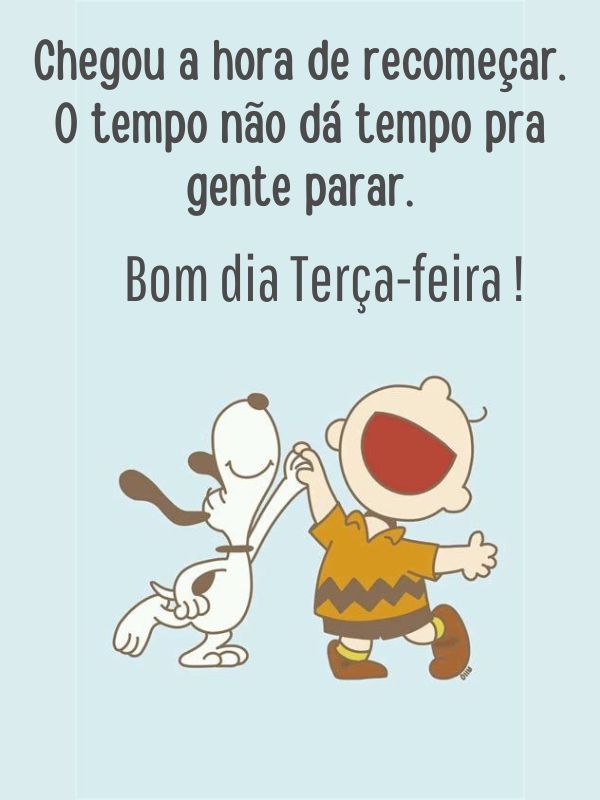 Chegou a hore de recomeçar bom dia terça-feira Snoopy