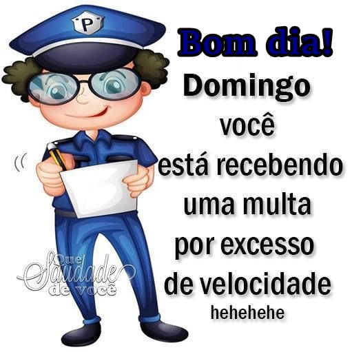 Bom dia domingo excesso de velocidade.