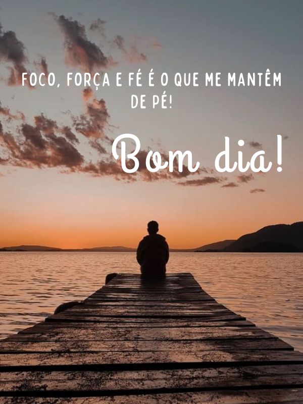 Bom dia motivacional de foco, força e fé