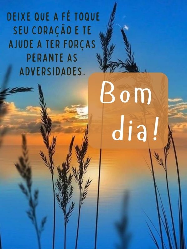 Bom dia motivacional de fé no coração