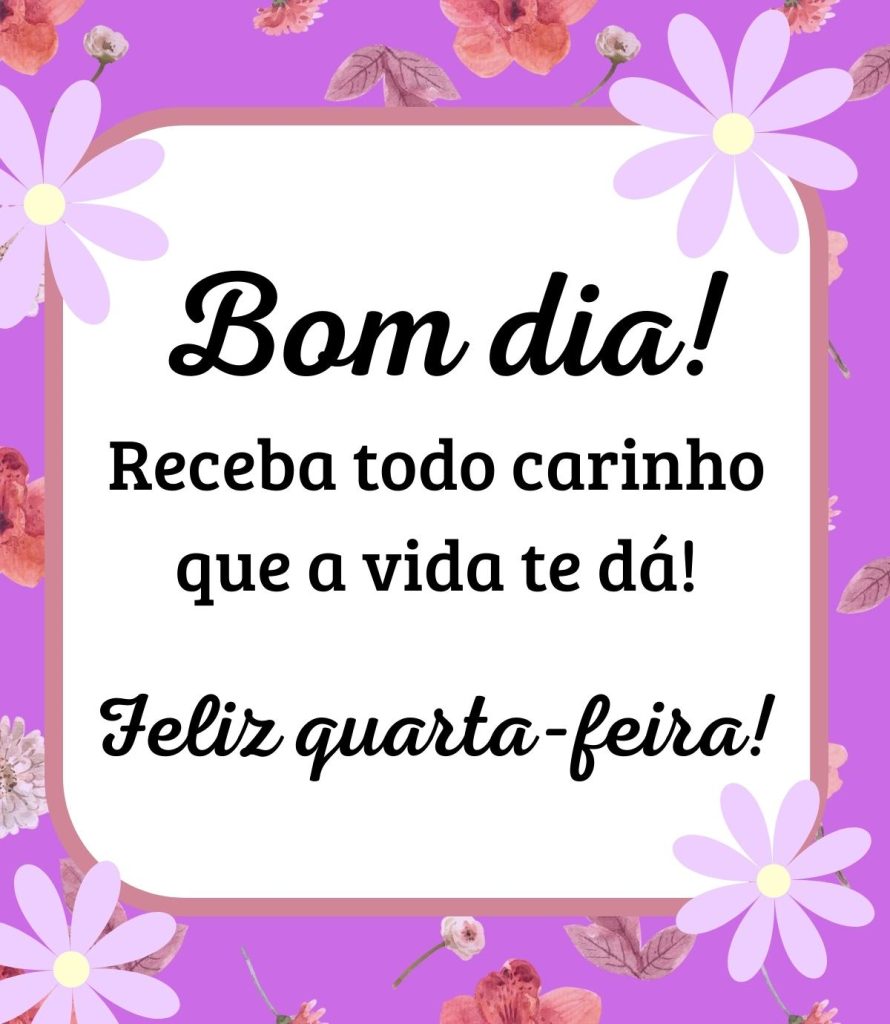 Bom dia quarta feira carinho e flores..