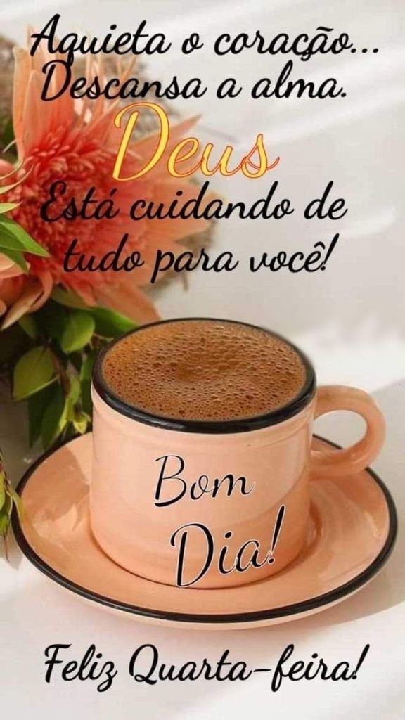 Bom dia quarta-feira descansa a alma.