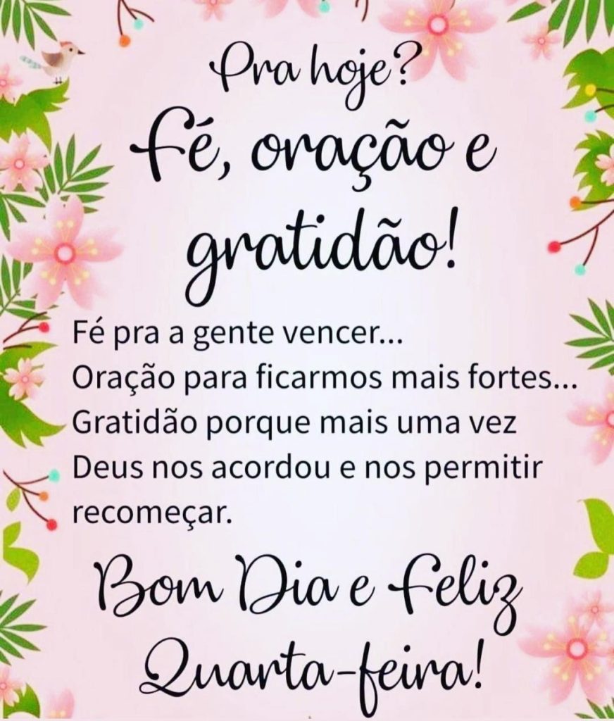 Bom dia quarta-feira fé, oração e gratidão.