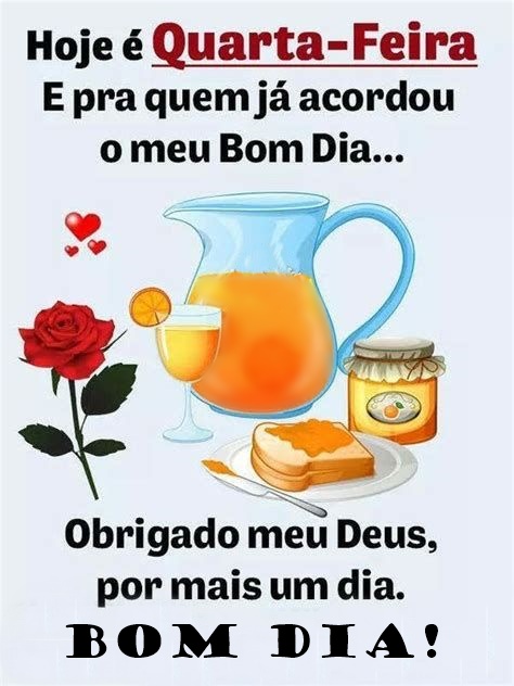 Bom dia quarta-feira obrigado meu Deus.