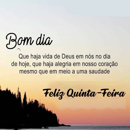 Bom dia quinta-feira haja alegria.