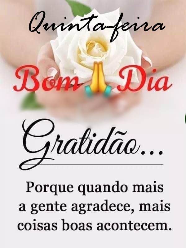 Bom dia quinta-feira a gente agradece.