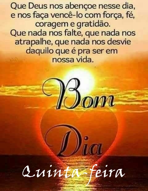 Bom dia quinta-feira coragem e gratidão.