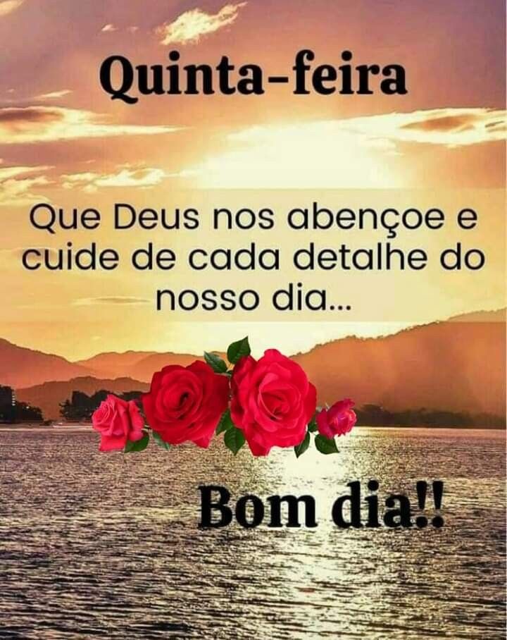 Bom dia quinta-feira Deus nos abençoe.