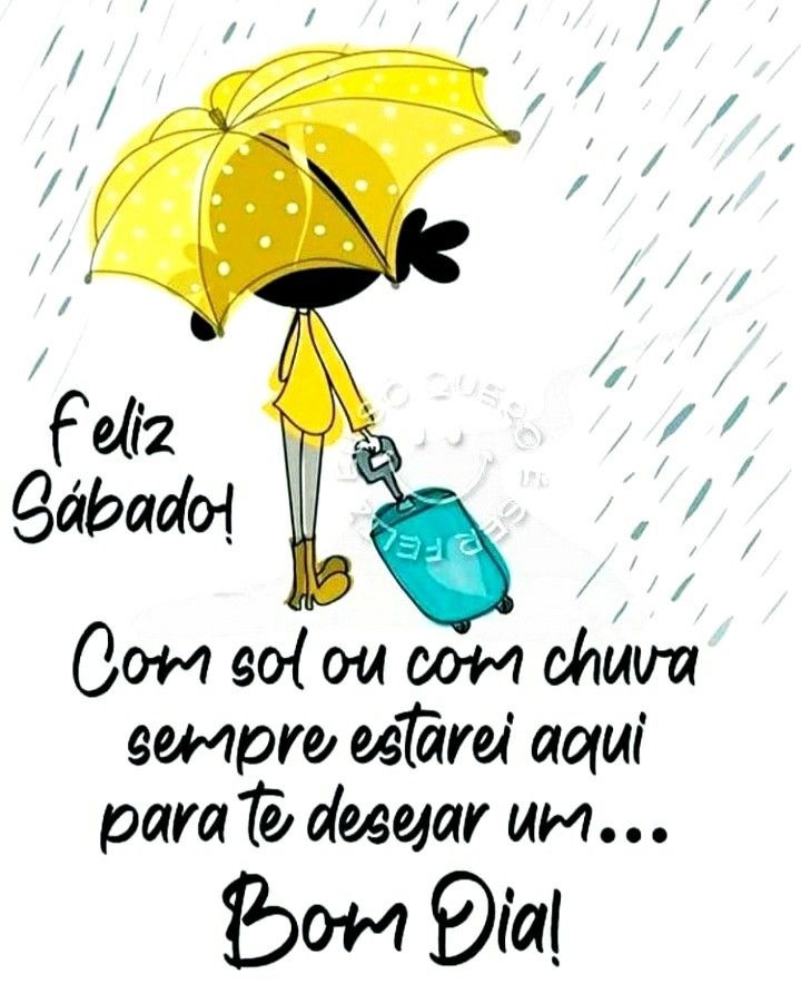 Bom dia sábado com sol ou com chuva.