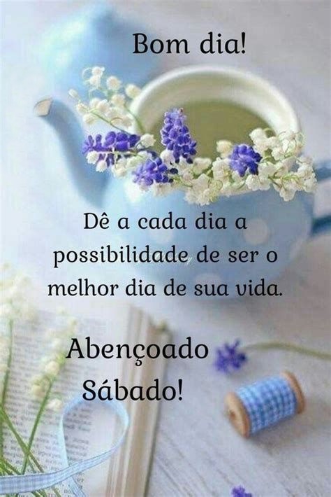 Bom dia sábado o melhor dia de sua vida.