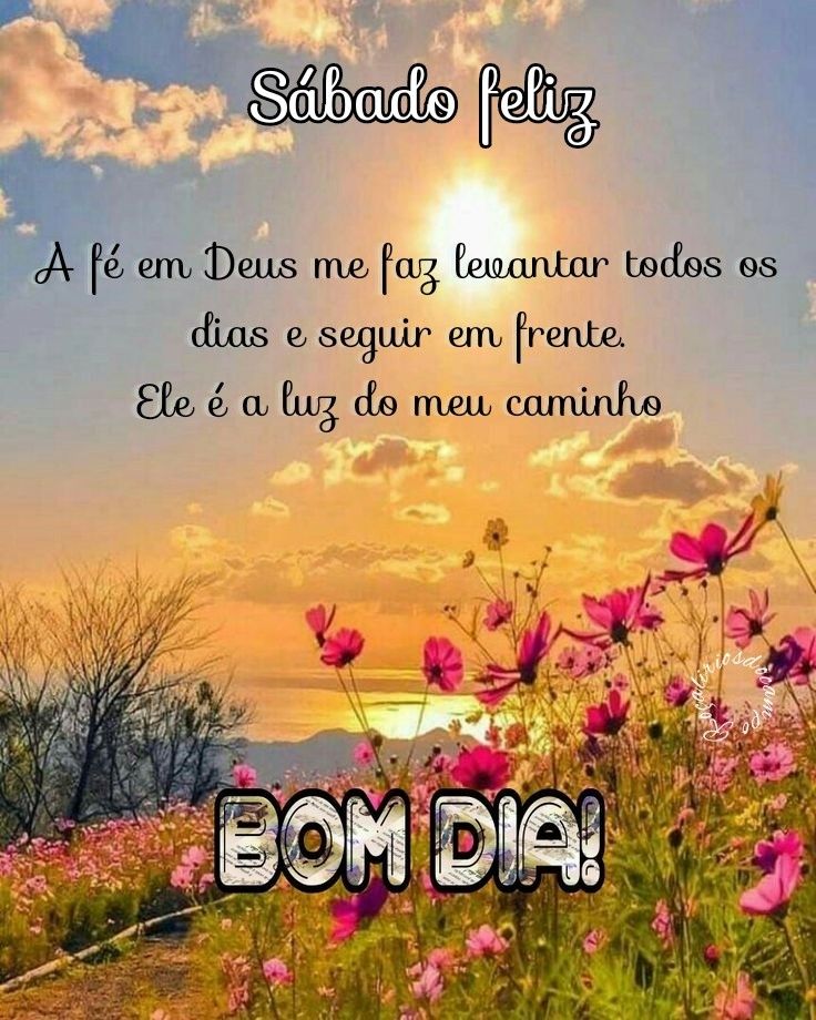 Bom dia sábado a fé em Deus.