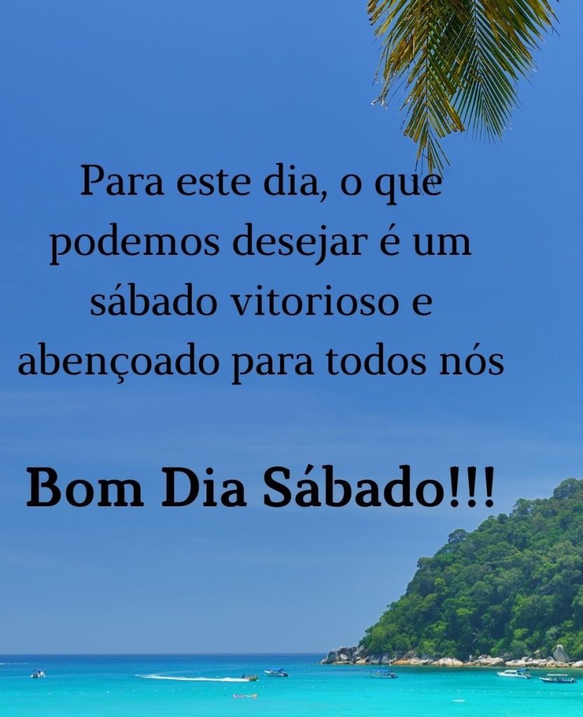 Bom dia sábado vitorioso.