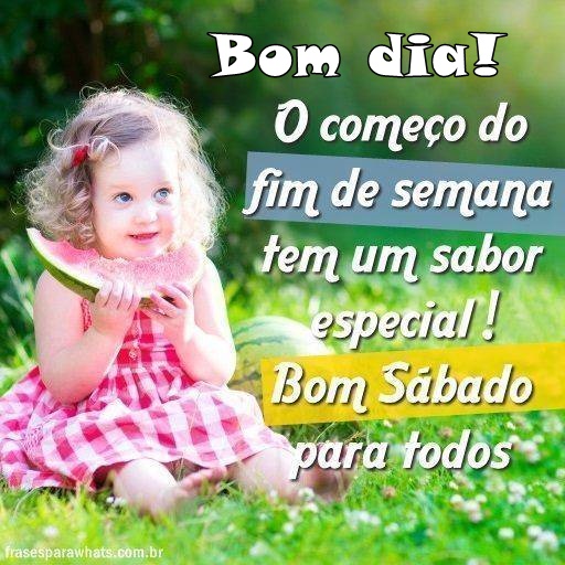 Bom dia sábado o começo do fim de semana.