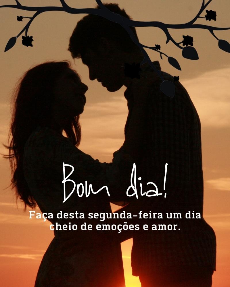 Bom dia segunda-feira cheio de emoções e amor.