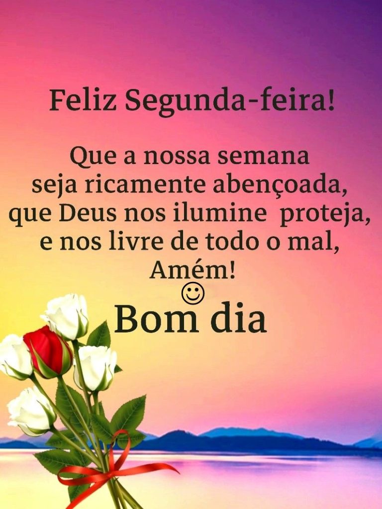 Bom dia segunda-feira Deus nos ilumine.