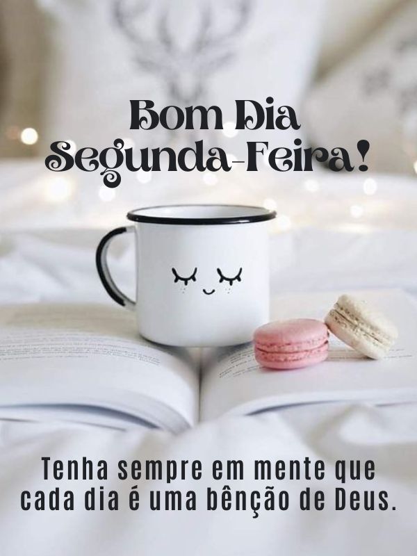 Bom dia segunda-feira abençoada por Deus cada dia