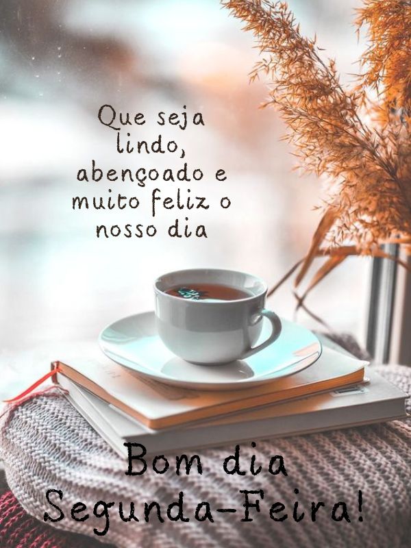 Bom dia segunda-feira abençoada e feliz