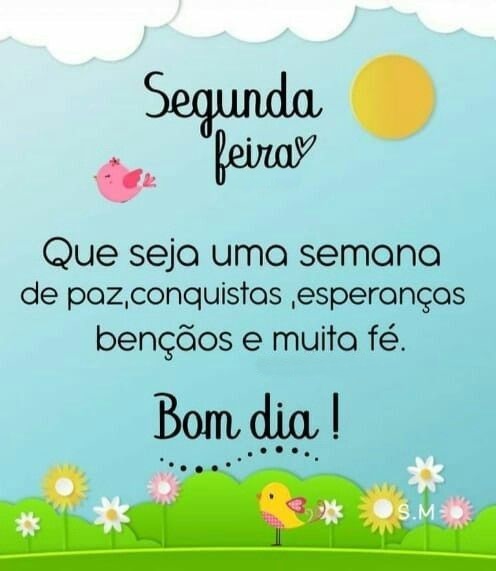 Bom dia segunda-feira bênçãos e muita fé.