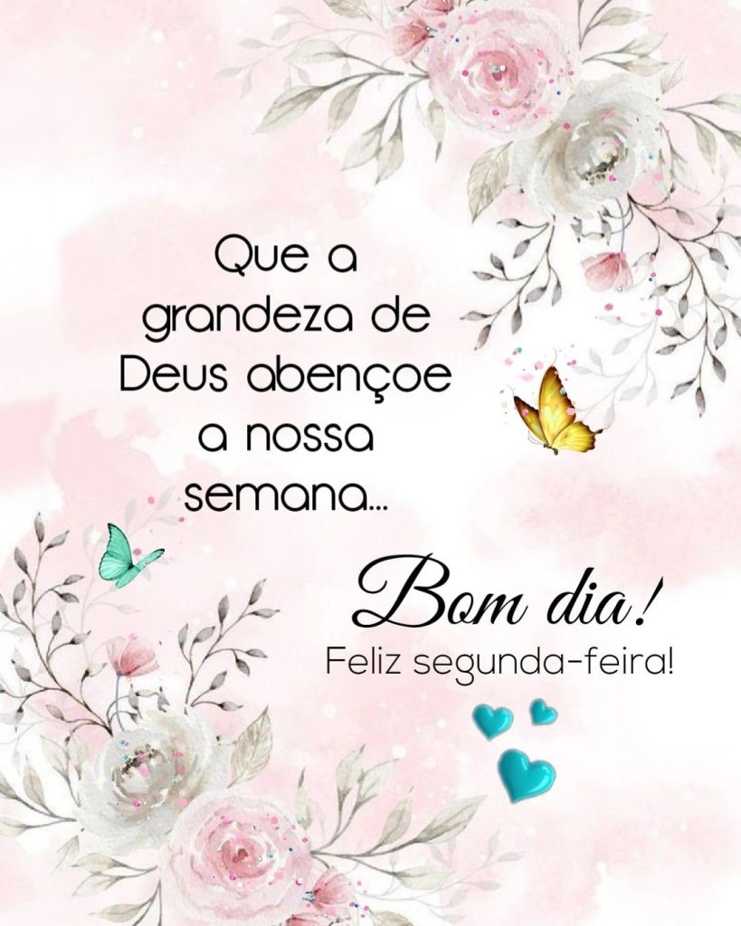 Bom dia segunda-feira a grandeza de Deus.