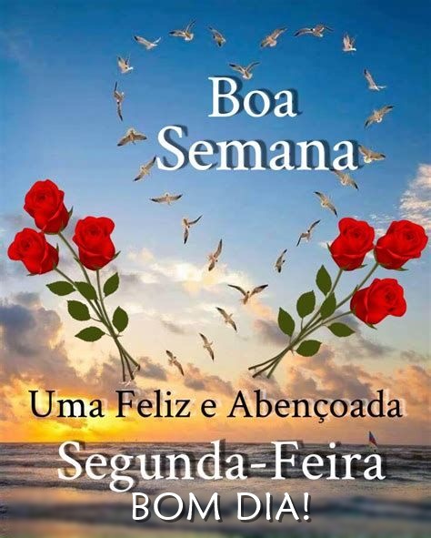 Bom dia segunda-feira feliz e abençoada.