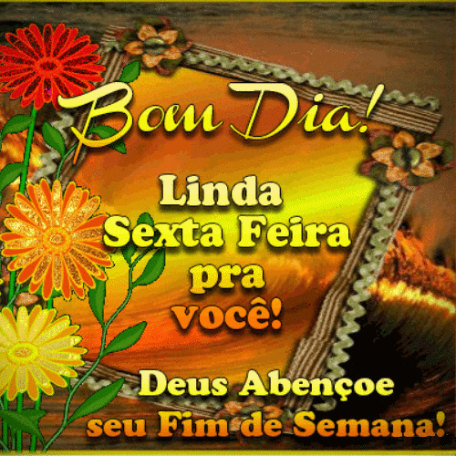 Bom dia linda sexta-feira pra você!