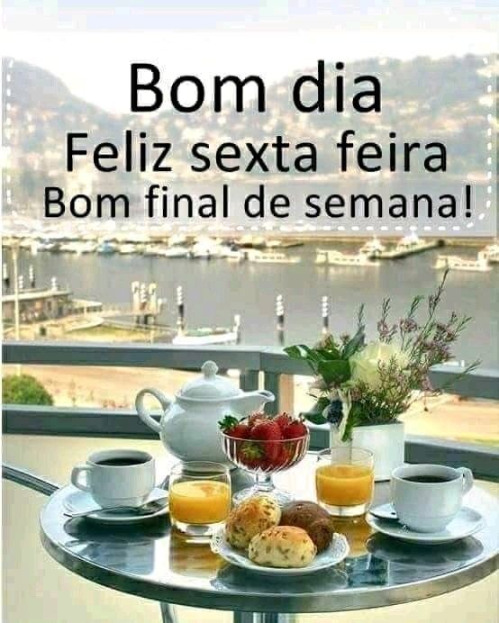 Bom dia sexta-feira bom final de semana!