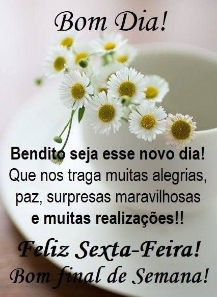 Bom dia sexta-feira bendito seja esse novo dia!