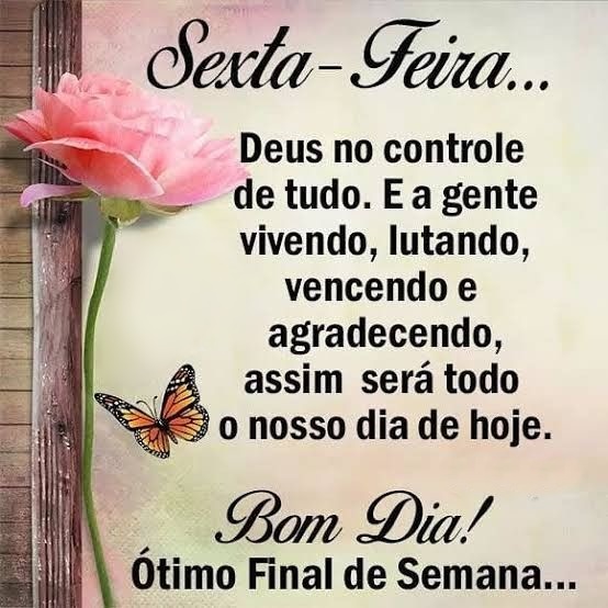 Bom dia sexta-feira Deus no controle de tudo.