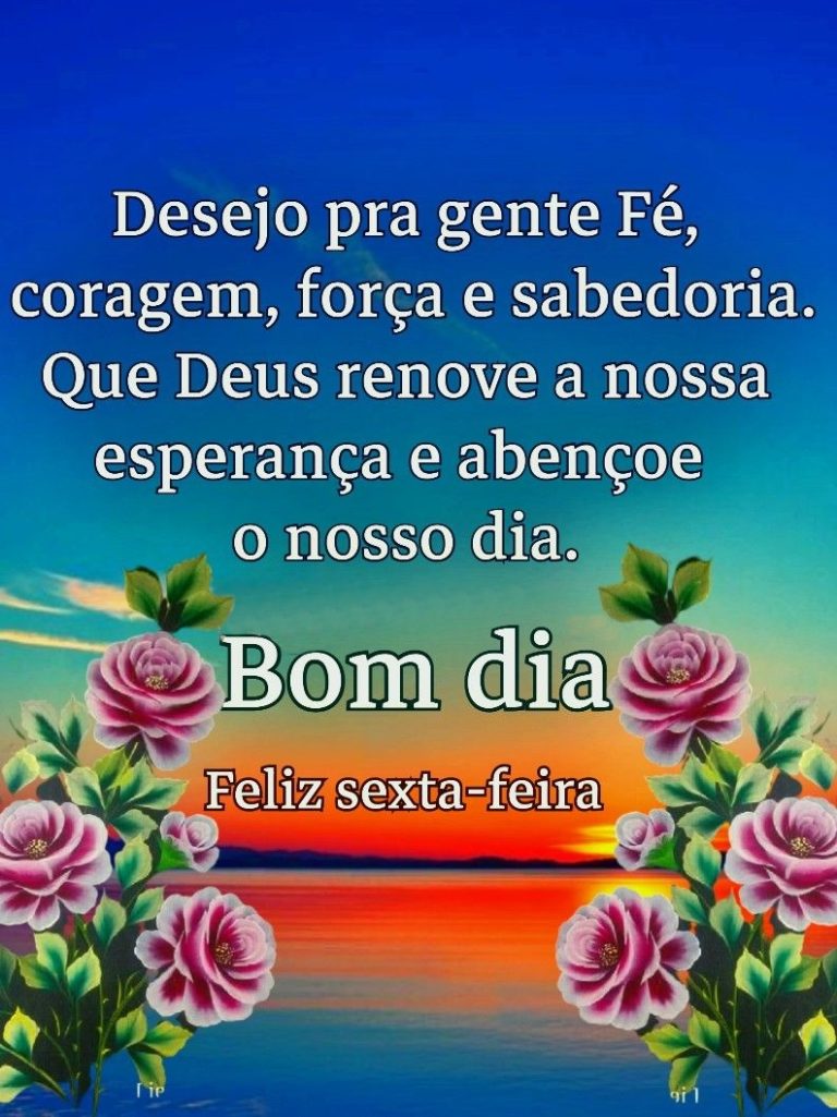 46 Imagens de Bom dia Sexta-feira com Flores e Frases Bonitas