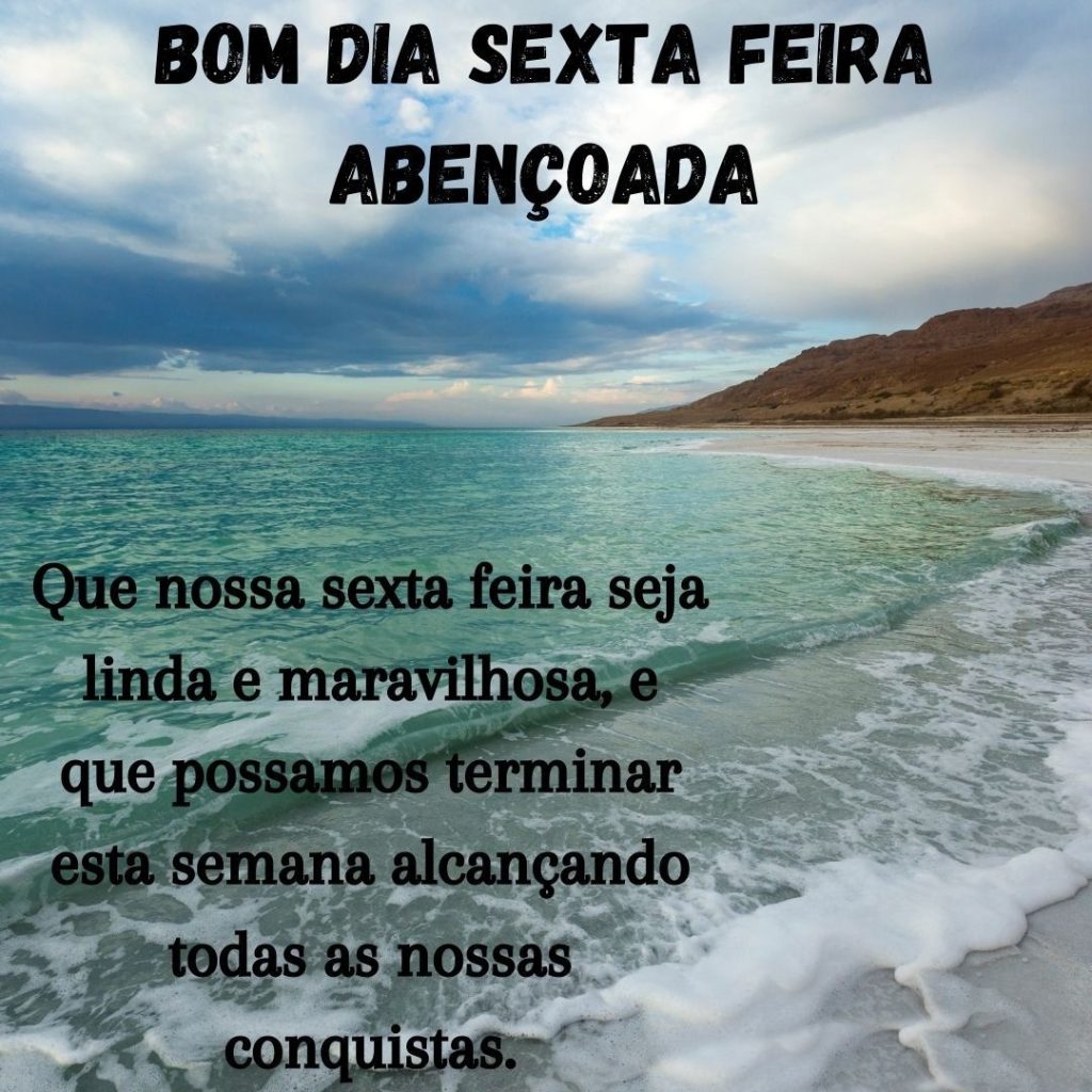 Bom dia sexta-feira linda e maravilhosa.